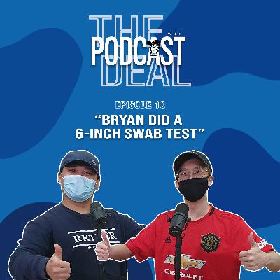 Episode 10 | Bryan did a 6-inch Swab Test