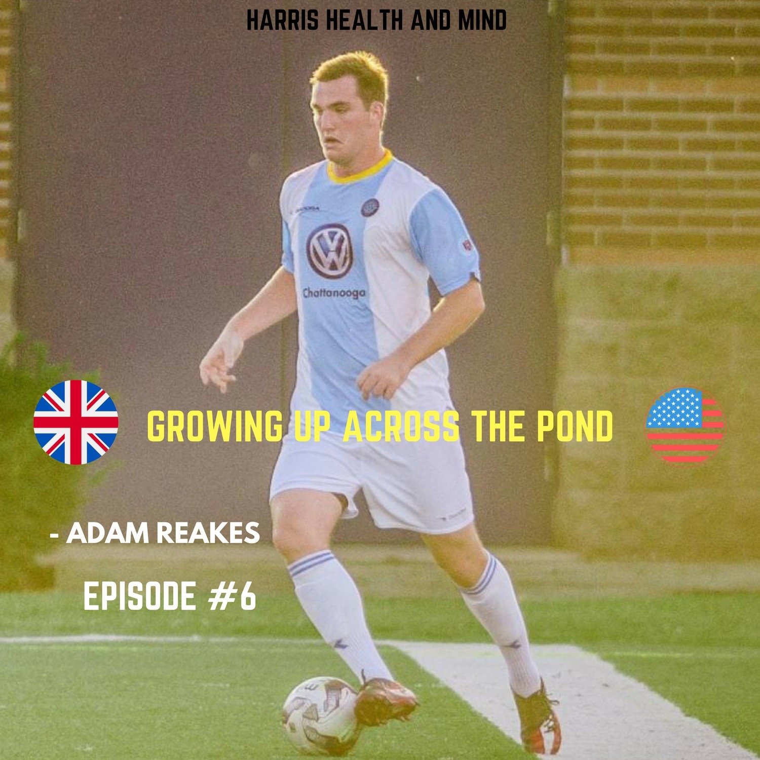 Growing Up Across The Pond - Adam Reakes - Episode #6