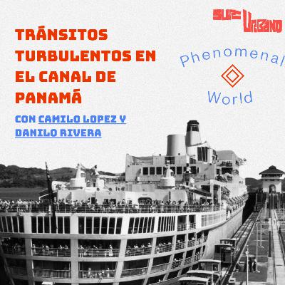 Tránsitos Turbulentos en el Canal de Panamá con Camilo López y Danilo Rivera
