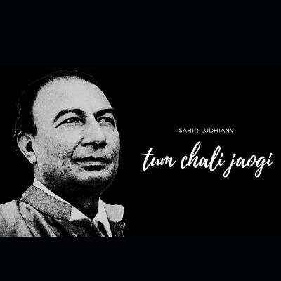 Tum chali jaogi by Sahir Ludhianvi