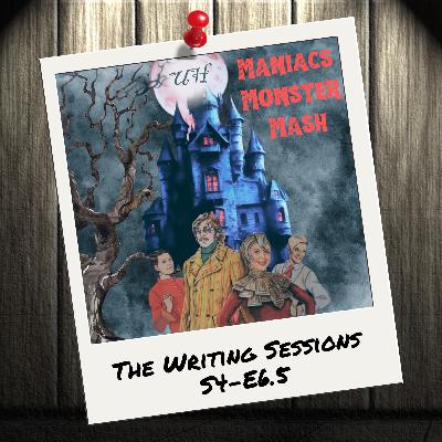 The Writing Sessions S4 E6.5 Maniacs Monster Mash