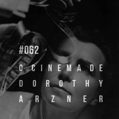 Plano-Sequência #062 – Dorothy Arzner