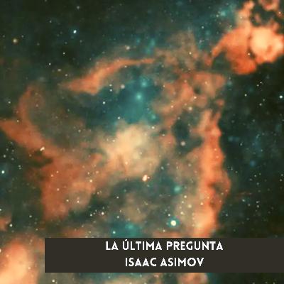 La última pregunta - Isaac Asimov | Audiorelato | Cuentos de Ojos Amarillos
