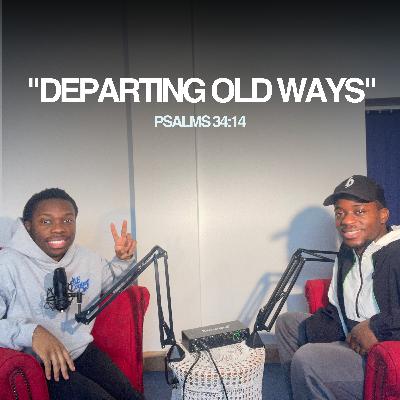 Departing Old Ways | Psalms 34:14 Departing Old Ways | Psalms 34:14