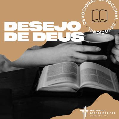 Devocional #68 - Desejo de Deus | 7 de Outubro 2021