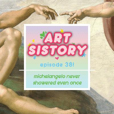 Ep 38: Michelangelo Never Showered Even Once Ep 38: Michelangelo Never Showered Even Once