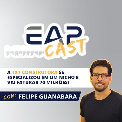 A TXT Construtora Se Especializou em um Nicho e Vai Faturar 70 Milhões! com Felipe Guanabara