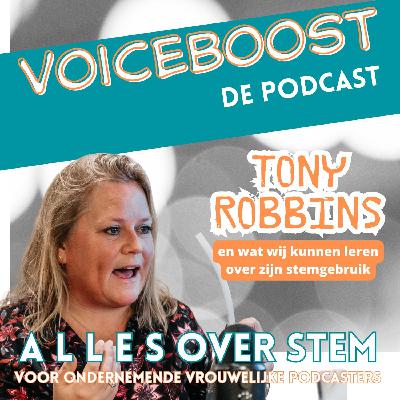 De stem van Tony Robbins: wat wij als podcasters van zijn stem kunnen leren #113