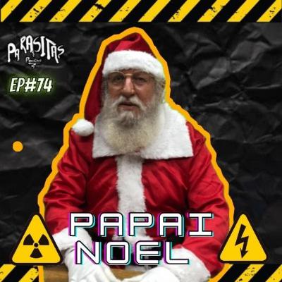 PAPAI NOEL - Parasitas Podcast #74 PAPAI NOEL - Parasitas Podcast #74