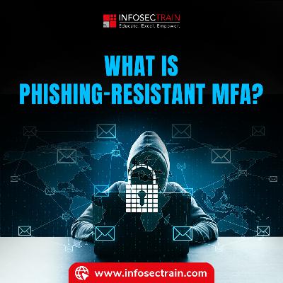 Phishing-Resistant MFA The Future of Secure Authentication