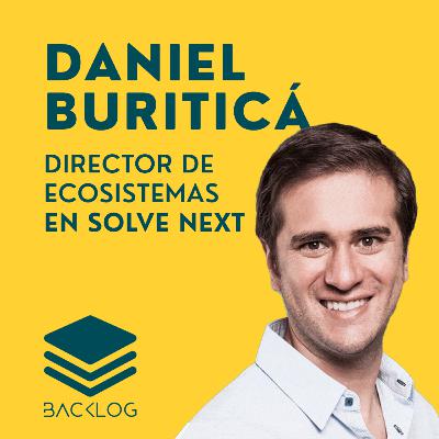 E18 - ¿Cómo dejar un legado significativo? | Daniel Buriticá, Director de Ecosistemas en Solve Next E18 - ¿Cómo dejar un legado significativo? | Daniel Buriticá, Director de Ecosistemas en Solve Next