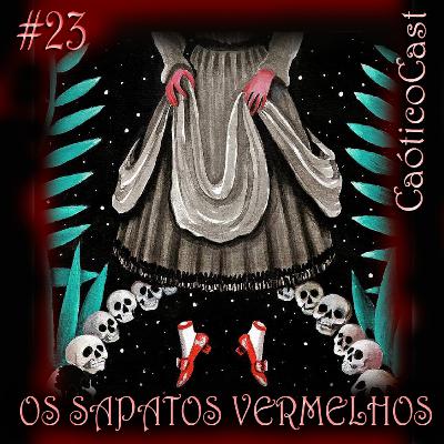 #23 – Os Sapatos Vermelhos de Hans Andersen