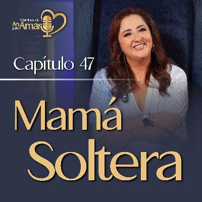 Capítulo 47: Mamá Soltera