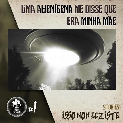 Uma ALIENÍGENA me disse que era MINHA MÃE - INE Stories #1