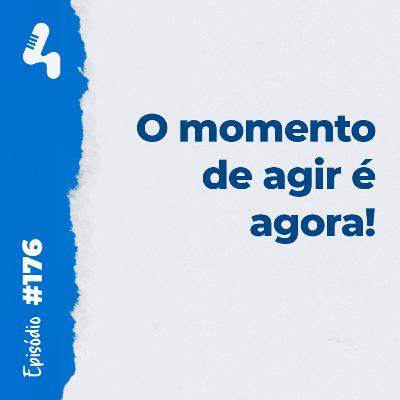 Ep. 176 - A hora perfeita não existe, por isso comece agora! Ep. 176 - A hora perfeita não existe, por isso comece agora!