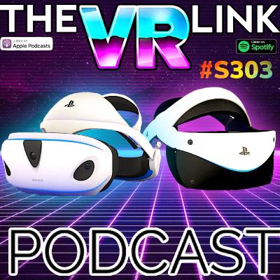 The VR Link Podcast - PSVR 2 HYPE Discussion and Tons of NEW VR Games S3 E3