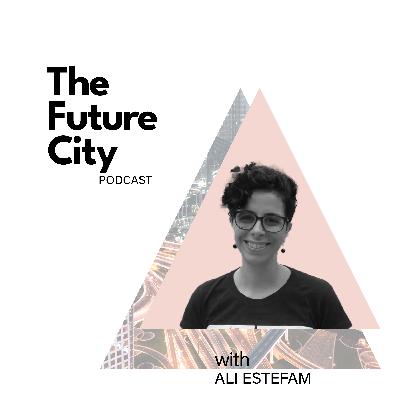 Episode 38: The Inclusive City with Ali Estefam Episode 38: The Inclusive City with Ali Estefam