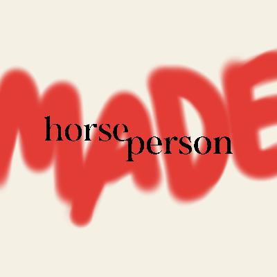 Horse Person MADE: Daniel Bluman & Bluman Equestrian Horse Person MADE: Daniel Bluman & Bluman Equestrian