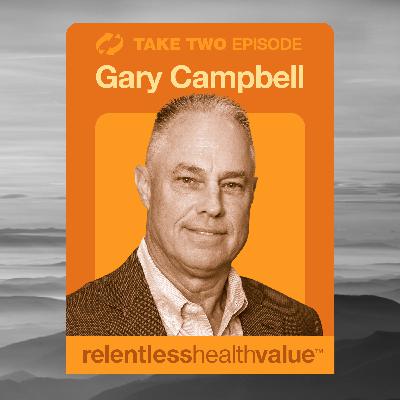 Take Two: EP341: The "Just Spend Everything You're Given" Trap—Lessons in True Provider Fiscal Discipline, With Gary Campbell Take Two: EP341: The "Just Spend Everything You're Given" Trap—Lessons in True Provider Fiscal Discipline, With Gary Campbell
