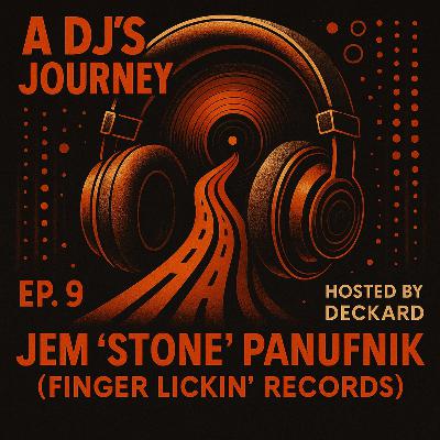 Ep. 9 Jem “Stone” Panufnik (Finger Lickin’ Records) | Hosted by Deckard