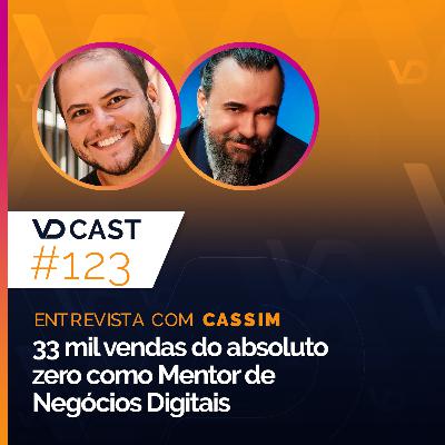 #EP123 - 33 mil vendas do absoluto zero como Mentor de Negócios Digitais| Entrevista com Cassim