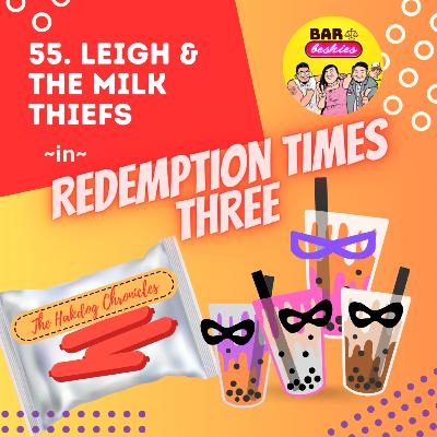 55. Leigh and the Milk Thiefs (Redemption Times Three and the Hakdog Chronicles)