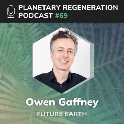 069: Owen Gaffney | Future Earth 069: Owen Gaffney | Future Earth