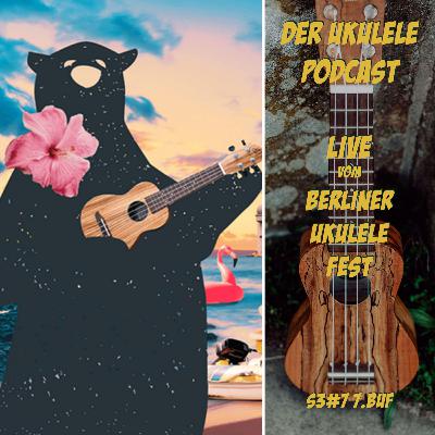 S3#7 Live vom Berliner Ukulele Festival S3#7 Live vom Berliner Ukulele Festival