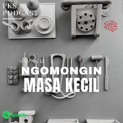 #12 Ngomongin Masa Kecil #12 Ngomongin Masa Kecil