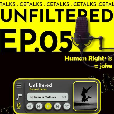 UNfiltered | Ep5: “Human Rights Day”| RJ Ephrem UNfiltered | Ep5: “Human Rights Day”| RJ Ephrem