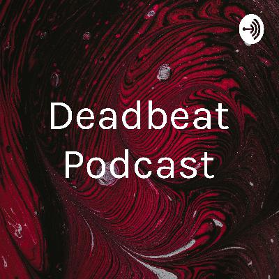 Deadbeat Podcast (Trailer) Deadbeat Podcast (Trailer)