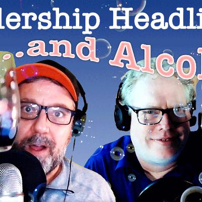 Leadership Headlines with BOOZE Leadership Headlines with BOOZE