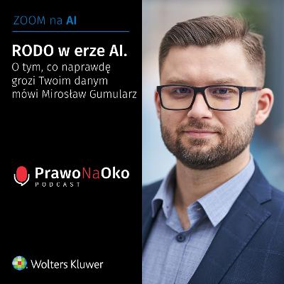 52 | RODO w erze AI. O tym, co naprawdę grozi Twoim danym mówi Mirosław Gumularz