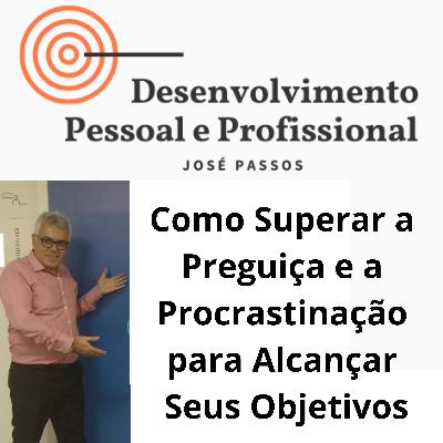 Como superar a preguiça e a procrastinação para alcançar seus objetivos