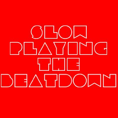 Slow Playing the Beatdown