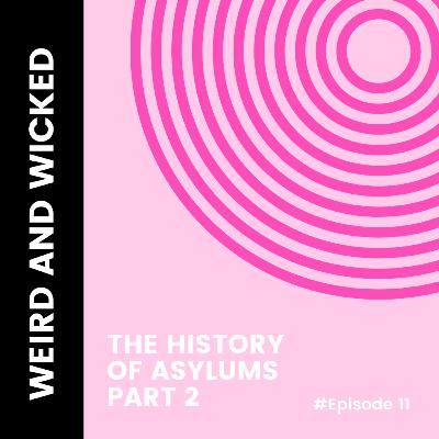 HISTORY: The History of Asylums Part 2