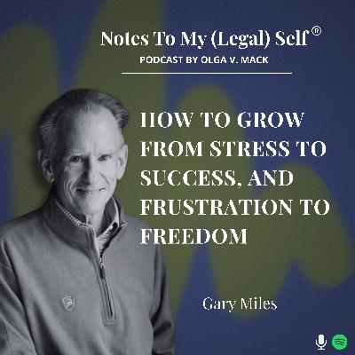 Season 12, Episode 4: How To Grow From Stress to Success, and Frustration to Freedom (with Gary Miles)