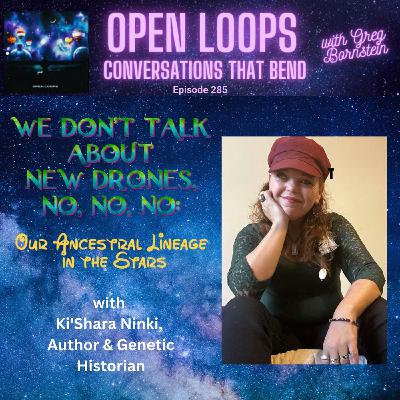 We Don't Talk About New Drones, No, No, No: Our Ancestral Lineage in the Stars with Ki'Shara Ninki, Author and Genetic Historian