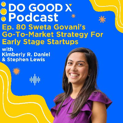 Sweta Govani's Go-To-Market Strategy For Early Stage Startups