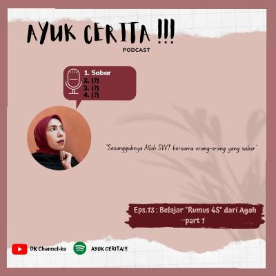 Eps.13 - AYUK CERITA!!! : Belajar "Rumus 4S" dari Ayah part 1