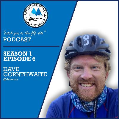 DAVE CORNTHWAITE - Speaker | Adventurer | Community Leader | Author (S01E06)