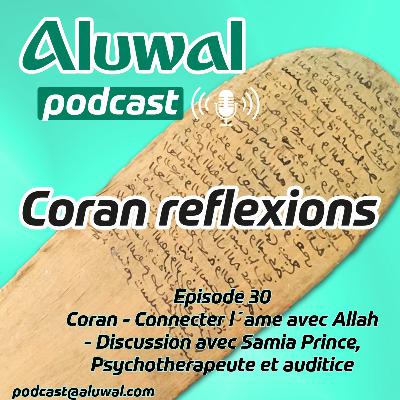 Coran - Connecter son âme avec Allah; Discussion avec Samia Prince, Psychothérapeute et auditrice