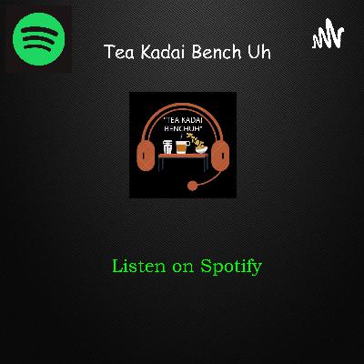 | Tea Kadai Bench Uh | Padatha Padama Mattu Dhan Paakanuma? |