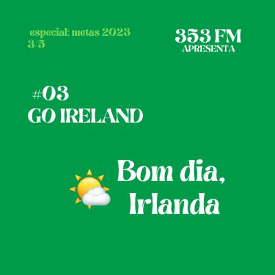 BDI 🌤️ #3: GO IRELAND