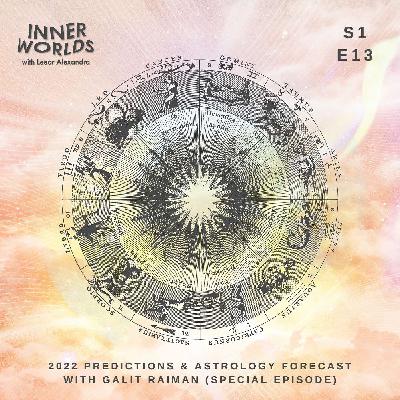 2022 Predictions & Astrology Forecast with Galit Raiman (Special Episode)