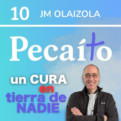 #10 Un cura en tierra de nadie: José María Olaizola