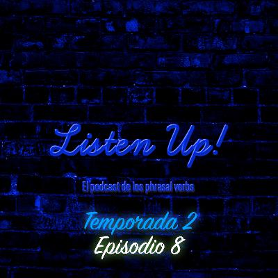 Episodio #8 | Temporada 2 🎧🧏🏻♂️ Listen Up!– El podcast de los phrasal verbs! Episodio #8 | Temporada 2 🎧🧏🏻♂️ Listen Up!– El podcast de los phrasal verbs!