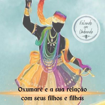 Oxumarê e a sua relação com seus filhos e filhas Oxumarê e a sua relação com seus filhos e filhas