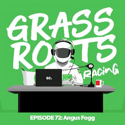Grassroots Racing: Angus Fogg Grassroots Racing: Angus Fogg