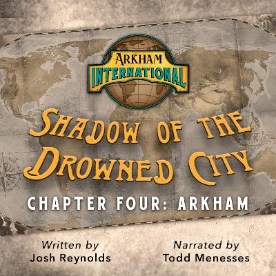 Arkham International: Shadow of the Drowned City – Chapter Four: Arkham Arkham International: Shadow of the Drowned City – Chapter Four: Arkham